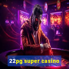 22pg super casino